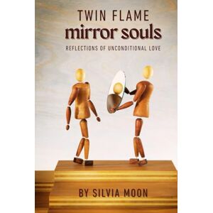 Moon, Silvia Twin Flame Mirror Souls: Reflections of Unconditional Love (Trending Twin Flame Topics) Moon, Silvia Twin Flame Mirror Souls: Reflections of Unconditional Love (Trending Twin Flame Topics)