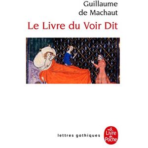 Guillaume, De Machaut Livre Du Voir Dit: Le dit véridique (Ldp Let.Gothiq.) Guillaume, De Machaut Livre Du Voir Dit: Le dit véridique (Ldp Let.Gothiq.)