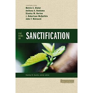 Dieter, Melvin E. Five Views on Sanctification (Counterpoints: Bible and Theology) Dieter, Melvin E. Five Views on Sanctification (Counterpoints: Bible and Theology)