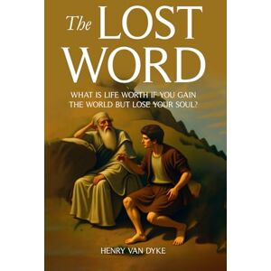 Van Dyke, Henry The Lost Word Van Dyke, Henry The Lost Word
