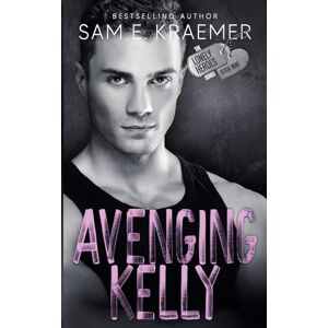 Kraemer, Sam E. Avenging Kelly (9) (The Lonely Heroes) Kraemer, Sam E. Avenging Kelly (9) (The Lonely Heroes)