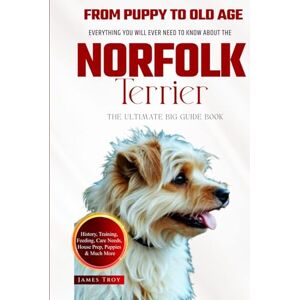 Troy, James The Ultimate Norfolk Terrier Big Guide: Everything You Will Ever Need To Know About The Norfolk Terrier Book Troy, James The Ultimate Norfolk Terrier Big Guide: Everything You Will Ever Need To Know About The Norfolk Terrier Book