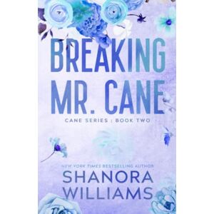 Williams, Shanora Breaking Mr. Cane: Alternate Edition (Cane Series Discreet Covers) Williams, Shanora Breaking Mr. Cane: Alternate Edition (Cane Series Discreet Covers)