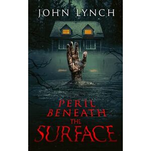 Lynch, John Peril Beneath The Surface Lynch, John Peril Beneath The Surface