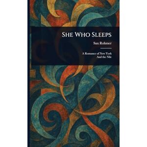 Rohmer, Sax She Who Sleeps Rohmer, Sax She Who Sleeps