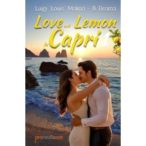 Molino, Luigi Louis Love and Lemon in Capri 1: Romanzo di amore e rinascita, tra passioni ardenti, misteri e intrighi nascosti tra i limoni di Capri; l’isola che sa ... Lemon in Capri, Italian Summer Romance Novel) Molino, Luigi Louis Love and Lemon in Capri 1: Romanzo di amore e rinascita, tra passioni ardenti, misteri e intrighi nascosti tra i limoni di Capri; l’isola che sa ... Lemon in Capri, Italian Summer Romance Novel)