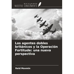 Maxmin, Reid Los agentes dobles británicos y la Operación Fortitude: una nueva perspectiva Maxmin, Reid Los agentes dobles británicos y la Operación Fortitude: una nueva perspectiva