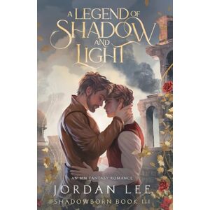 Lee A Legend of Shadow and Light: An MM Fantasy Romance (Shadowborn) Lee A Legend of Shadow and Light: An MM Fantasy Romance (Shadowborn)