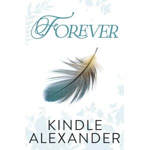 Alexander, Kindle Forever: 2 (Always & Forever Duet) Alexander, Kindle Forever: 2 (Always & Forever Duet)