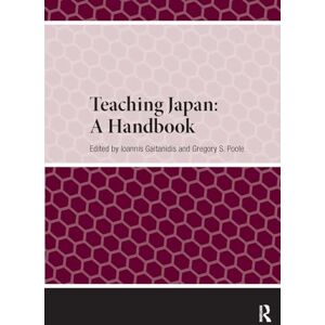Teaching Japan: A Handbook (Handbooks on Japanese Studies) Teaching Japan: A Handbook (Handbooks on Japanese Studies)