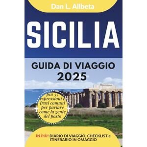 Allbeta, Dan L. SICILIA Guida di viaggio 2025: Esplora le spiagge, la fauna selvatica, la cucina e gli affascinanti monumenti dell'India con un itinerario ideale di 7 ... (Guida Di Viaggio Tascabile Facile) Allbeta, Dan L. SICILIA Guida di viaggio 2025: Esplora le spiagge, la fauna selvatica, la cucina e gli affascinanti monumenti dell'India con un itinerario ideale di 7 ... (Guida Di Viaggio Tascabile Facile)