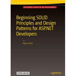 Joshi, Bipin Beginning SOLID Principles and Design Patterns for ASP.NET Developers Joshi, Bipin Beginning SOLID Principles and Design Patterns for ASP.NET Developers