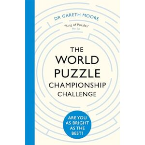 Moore, Dr Gareth The World Puzzle Championship Challenge: Are You as Bright as the Best? Moore, Dr Gareth The World Puzzle Championship Challenge: Are You as Bright as the Best?