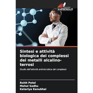 Patel, Rohit Sintesi e attività biologica dei complessi dei metalli alcalino-terrosi: Studio dell'attività antimicrobica dei complessi Patel, Rohit Sintesi e attività biologica dei complessi dei metalli alcalino-terrosi: Studio dell'attività antimicrobica dei complessi