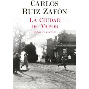 Ruiz Zafón, Carlos La Ciudad de Vapor (Autores Españoles e Iberoamericanos) Ruiz Zafón, Carlos La Ciudad de Vapor (Autores Españoles e Iberoamericanos)