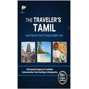 KS, MR VELMURUGAN The Traveler's Tamil: Learn Spoken Tamil Through English, Fast. (Learn Language's) KS, MR VELMURUGAN The Traveler's Tamil: Learn Spoken Tamil Through English, Fast. (Learn Language's)