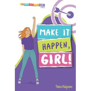 Halperin, Shira MAKE IT HAPPEN, GIRL!: A Girl's Guide to Setting Goals, Planning Effectively, and Achieving Everything You Want (YOU CAN BE WHATEVER YOU WANT, GIRL!) Halperin, Shira MAKE IT HAPPEN, GIRL!: A Girl's Guide to Setting Goals, Planning Effectively, and Achieving Everything You Want (YOU CAN BE WHATEVER YOU WANT, GIRL!)