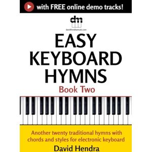 Hendra, David Easy Keyboard Hymns Book Two: Another twenty traditional hymns with chords and styles for electronic keyboard (Easy Keyboard series) Hendra, David Easy Keyboard Hymns Book Two: Another twenty traditional hymns with chords and styles for electronic keyboard (Easy Keyboard series)