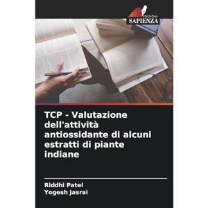 Patel, Riddhi TCP Valutazione dell'attività antiossidante di alcuni estratti di piante indiane Patel, Riddhi TCP Valutazione dell'attività antiossidante di alcuni estratti di piante indiane