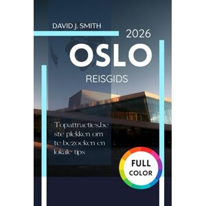 Smith, David J. Oslo Reisgids 2026: Topattracties, de beste plekken om te bezoeken en lokale tips. Smith, David J. Oslo Reisgids 2026: Topattracties, de beste plekken om te bezoeken en lokale tips.