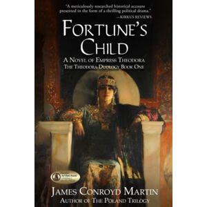 Martin, James Conroyd Fortune's Child: A Novel of Empress Theodora (The Theodora Duology) Martin, James Conroyd Fortune's Child: A Novel of Empress Theodora (The Theodora Duology)