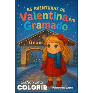 Arend, Richele As Aventuras de Valentina em Gramado Arend, Richele As Aventuras de Valentina em Gramado
