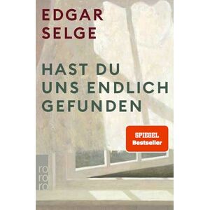 Selge, Edgar Hast Du Uns Endlich Gefunden: Der preisgekrönte SPIEGEL Bestseller als Taschenbuch Selge, Edgar Hast Du Uns Endlich Gefunden: Der preisgekrönte SPIEGEL Bestseller als Taschenbuch