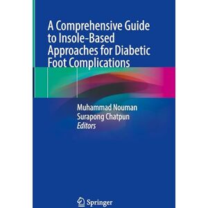 Allied A Comprehensive Guide to Insole-Based Approaches for Diabetic Foot Complications Allied A Comprehensive Guide to Insole-Based Approaches for Diabetic Foot Complications