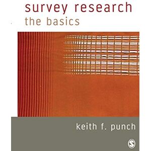 Punch, Keith F Survey Research: The Basics (Essential Resource Books for Social Research) Punch, Keith F Survey Research: The Basics (Essential Resource Books for Social Research)