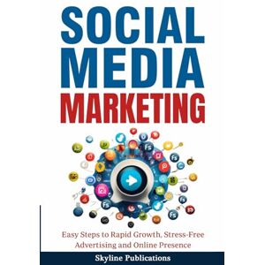 Publications, Skyline Social Media Marketing: Easy Steps to Rapid Growth, Stress-Free Advertising and Online Presence Publications, Skyline Social Media Marketing: Easy Steps to Rapid Growth, Stress-Free Advertising and Online Presence