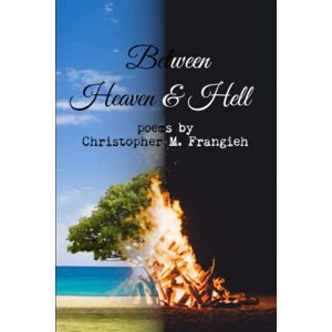 Frangieh, Christopher M Between Heaven & Hell Frangieh, Christopher M Between Heaven & Hell