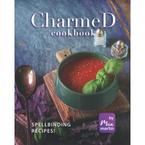Martin, Mia Charmed Cookbook: Spellbinding Recipes! Martin, Mia Charmed Cookbook: Spellbinding Recipes!