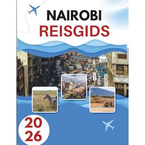 Burt, Katrina NAIROBI REISGIDS 2026: Waar Wilde Dieren De Stadslichten Ontmoeten Burt, Katrina NAIROBI REISGIDS 2026: Waar Wilde Dieren De Stadslichten Ontmoeten