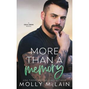 McLain, Molly More Than a Memory: A Brother's Best Friend Second Chance Romance: (Cole Creek Book 2) McLain, Molly More Than a Memory: A Brother's Best Friend Second Chance Romance: (Cole Creek Book 2)
