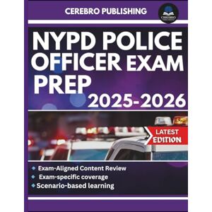 Publishing, Cerebro NYPD POLICE OFFICER EXAM PREP 2025-2026: 350+ Practice Questions, Detailed Answer, Explanations, and Prep Insights Publishing, Cerebro NYPD POLICE OFFICER EXAM PREP 2025-2026: 350+ Practice Questions, Detailed Answer, Explanations, and Prep Insights