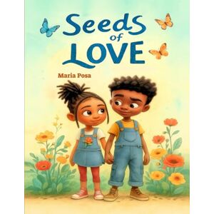 Posa, Maria Seeds Of Love: Positive Affirmations for Kids – A Book About Emotions: 2 (Emotions in Motion Books for kids) Posa, Maria Seeds Of Love: Positive Affirmations for Kids – A Book About Emotions: 2 (Emotions in Motion Books for kids)