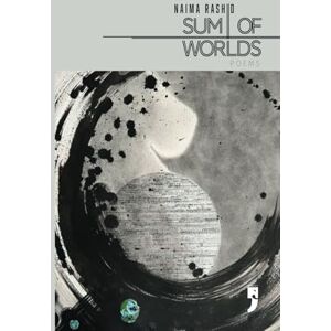 Rashid, Naima Sum of Worlds: Poems Rashid, Naima Sum of Worlds: Poems