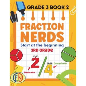 Nerds, Fraction FRACTION NERDS Grade 3 Book 2: Worksheets to Level Up Your Fraction Powers (Fraction Nerds Worsheets) Nerds, Fraction FRACTION NERDS Grade 3 Book 2: Worksheets to Level Up Your Fraction Powers (Fraction Nerds Worsheets)