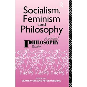 Socialism, Feminism and Philosophy: A Radical Philosophy Reader Socialism, Feminism and Philosophy: A Radical Philosophy Reader