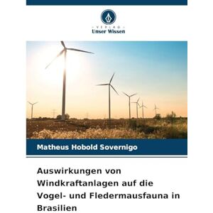 Hobold Sovernigo, Matheus Auswirkungen von Windkraftanlagen auf die Vogel- und Fledermausfauna in Brasilien Hobold Sovernigo, Matheus Auswirkungen von Windkraftanlagen auf die Vogel- und Fledermausfauna in Brasilien