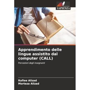 Alizad, Rafiee Apprendimento delle lingue assistito dal computer (CALL): Percezioni degli insegnanti Alizad, Rafiee Apprendimento delle lingue assistito dal computer (CALL): Percezioni degli insegnanti