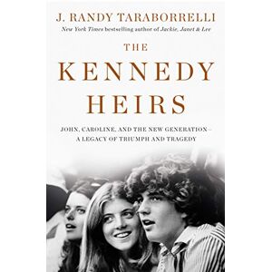 Taraborrelli, Randy, J. Kennedy Heirs, The: John, Caroline, and the New Generation A Legacy of Tragedy and Triumph Taraborrelli, Randy, J. Kennedy Heirs, The: John, Caroline, and the New Generation A Legacy of Tragedy and Triumph