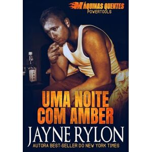 Rylon, Jayne Uma Noite com Amber (Powertools: Máquinas Quentes) Rylon, Jayne Uma Noite com Amber (Powertools: Máquinas Quentes)