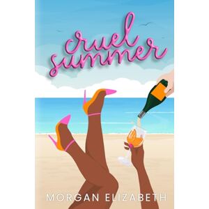 Elizabeth, Morgan Cruel Summer: A Mean Girls Inspired Revenge Romance: 2 (Season of Revenge Series) Elizabeth, Morgan Cruel Summer: A Mean Girls Inspired Revenge Romance: 2 (Season of Revenge Series)