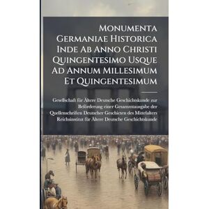 Monumenta Germaniae Historica Inde Ab Anno Christi Quingentesimo Usque Ad Annum Millesimum Et Quingentesimum Monumenta Germaniae Historica Inde Ab Anno Christi Quingentesimo Usque Ad Annum Millesimum Et Quingentesimum