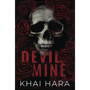 Hara, Khai Devil Mine: A Dark Cartel Romance (London Underworld) Hara, Khai Devil Mine: A Dark Cartel Romance (London Underworld)