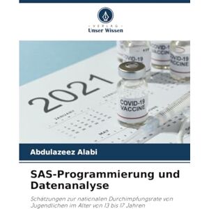 Alabi, Abdulazeez SAS-Programmierung und Datenanalyse: Schätzungen zur nationalen Durchimpfungsrate von Jugendlichen im Alter von 13 bis 17 Jahren Alabi, Abdulazeez SAS-Programmierung und Datenanalyse: Schätzungen zur nationalen Durchimpfungsrate von Jugendlichen im Alter von 13 bis 17 Jahren
