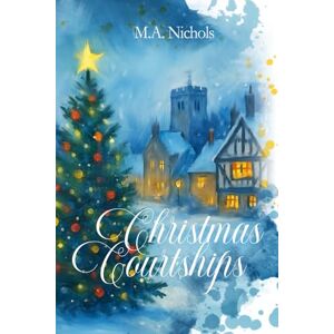 Nichols, M.A. Christmas Courtships: Boxed Set Nichols, M.A. Christmas Courtships: Boxed Set