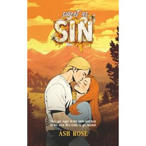 Rose, Ash Sweet As Sin: Small Town Romance (Breakridge River Book 1) (Breakridge River Series) Rose, Ash Sweet As Sin: Small Town Romance (Breakridge River Book 1) (Breakridge River Series)