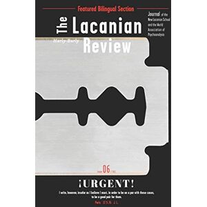 Lacan, Jacques The Lacanian Review 6: ¡Urgent! (The Lacanian Review International Journal of Lacanian Psychoanalysis) Lacan, Jacques The Lacanian Review 6: ¡Urgent! (The Lacanian Review International Journal of Lacanian Psychoanalysis)